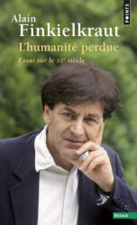 Humanit' Perdue . Essai Sur Le Xxe Si'cle (2007)