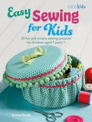 Easy Sewing for Kids - Hardy, Emma (ISBN: 9781800653689)