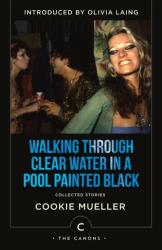 Walking Through Clear Water In a Pool Painted Black (ISBN: 9781838858483)