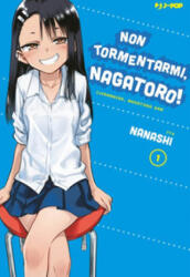Non tormentarmi, Nagatoro! - Nanashi (ISBN: 9788834908006)
