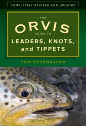 Orvis Guide to Leaders, Knots, and Tippets - Tom Rosenbauer (ISBN: 9781493032839)