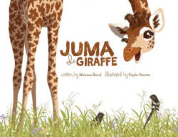 Juma the Giraffe - Monica L Bond, Kayla Harren (ISBN: 9780989818292)