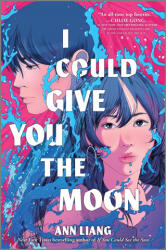 I Could Give You the Moon - Ann Liang (ISBN: 9781335002402)