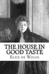 The House in Good Taste - Elsie de Wolfe (ISBN: 9781983522512)