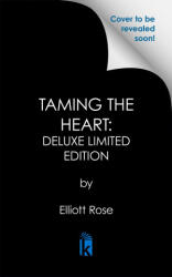 Taming the Heart: Deluxe Limited Edition - ROSE ELLIOTT (ISBN: 9781496758927)