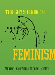 Guy's Guide to Feminism - Michael Kaufman, Michael Kimmel (ISBN: 9781580053624)