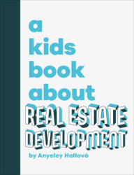 A Kids Book about Real Estate Development - Hallova, Anyeley (ISBN: 9780593970386)