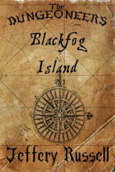 The Dungeoneers: Blackfog Island - Jeffery Russell (ISBN: 9781539393191)