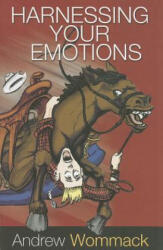 Harnessing Your Emotions - Andrew Wommack (ISBN: 9781606835265)