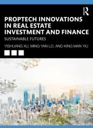 PropTech Innovations in Real Estate Investment and Finance - Leo Ming-yan Lo, Yishuang Xu (ISBN: 9781032824239)