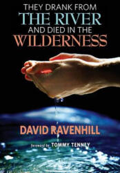 They Drank from the River and Died in the Wilderness - David Ravenhill (ISBN: 9780988953062)