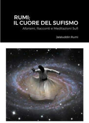 Rumi; Il Cuore Del Sufismo - Jalaluddin Rumi (ISBN: 9781447813514)