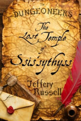 The Dungeoneers: The Lost Temple of Ssis'sythyss - Jeffery Russell (ISBN: 9781985166523)