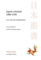 Japon Colonial, 1880-1930, Les Voix de La Dissension - Pierre-Francois Souyri (ISBN: 9782251722214)