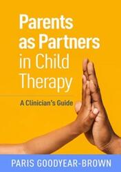 Parents as Partners in Child Therapy (ISBN: 9781462545063)