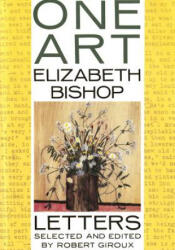 One Art - Elizabeth Bishop, Robert Giroux (ISBN: 9780374524456)