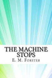 The Machine Stops - E. M. Forster (ISBN: 9781974324828)