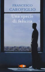 Una specie di felicita - Francesco Carofiglio (ISBN: 9788868368395)