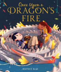 Once Upon a Dragon's Fire - Beatrice Blue (ISBN: 9780358272427)
