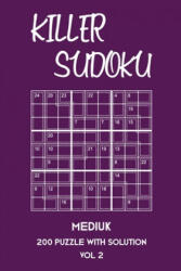 Killer Sudoku Medium 200 Puzzle With Solution Vol 2: 9x9, Advanced sumoku Puzzle Book, 2 puzzles per page - Tewebook Sumdoku (ISBN: 9781701161221)