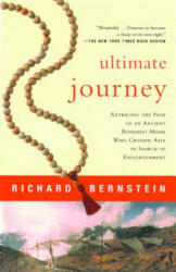 Ultimate Journey: Retracing the Path of an Ancient Buddhist Monk Who Crossed Asia in Search of Enlightenment - Richard Bernstein (ISBN: 9780679781578)