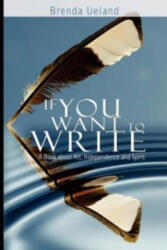 If You Want to Write - Brenda Ueland (ISBN: 9789650060282)