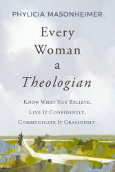 EVERY WOMAN A THEOLOGIAN | MASONHEIMER PHYLICIA (2024)