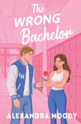 The Wrong Bachelor - Alexandra Moody (ISBN: 9780645816891)