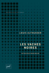 Les vaches noires. Interview imaginaire - Althusser (ISBN: 9782130730668)