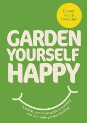 Garden Yourself Happy - Jonny Hincks (ISBN: 9781529976243)