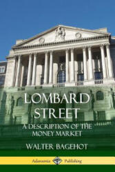 Lombard Street - WALTER BAGEHOT (ISBN: 9781387997671)