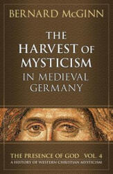 Harvest of Mysticism in Medieval Germany - Bernard McGinn (ISBN: 9780824523459)