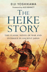 The Heike Story: The Novel of Love and War in Ancient Japan - Alexander Bennett, Fuki Wooyenaka Uramatsu (ISBN: 9784805317075)
