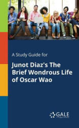 Study Guide for Junot Diaz's the Brief Wondrous Life of Oscar Wao - Cengage Learning Gale (ISBN: 9781375396844)