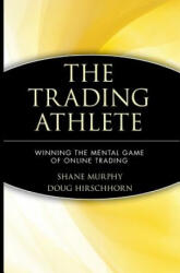 Trading Athlete - Winning the Mental Game of Online Trading - Shane Murphy, Doug Hirschhorn (ISBN: 9780471418702)