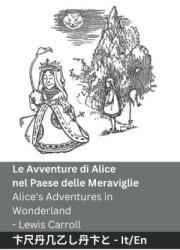 Le Avventure di Alice nel Paese delle Meraviglie / Alice's Adventures in Wonderland - Tranzlaty (ISBN: 9781835667217)