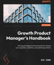 Growth Product Manager's Handbook - Eve Chen (ISBN: 9781837635955)