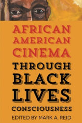 African American Cinema through Black Lives Consciousness - Karen Bowdre, Dan Flory, Mark A. Reid (ISBN: 9780814345481)