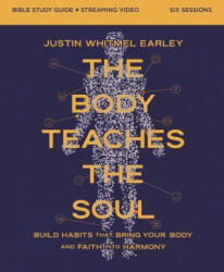 Body Teaches the Soul Bible Study Guide plus Streaming Video - Justin Whitmel Earley (2025)