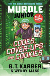Murdle Junior Mysteries: Codes, Cover-ups and Cookies - G. T. Karber, Wendy Mass (ISBN: 9781805223931)