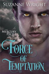 Force of Temptation - Suzanne Wright (ISBN: 9781503940482)