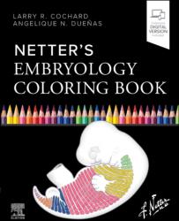 Netter's Embryology Coloring Book - Larry R. Cochard, Angelique N. Dueñas (ISBN: 9780443379154)