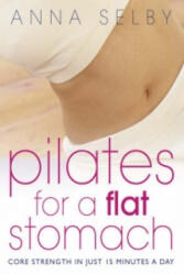 Pilates for a Flat Stomach - Anna Selby (ISBN: 9780007141272)