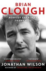 Brian Clough: Nobody Ever Says Thank You (ISBN: 9781399625623)