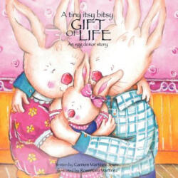 tiny itsy bitsy gift of life, an egg donor story - Carmen Martinez-Jover, Rosemary Martinez (ISBN: 9789709410327)