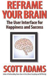 Reframe Your Brain: The User Interface for Happiness and Success - Joshua Lisec (2023)