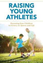Raising Young Athletes - PhD, Jim Taylor (ISBN: 9781538175507)