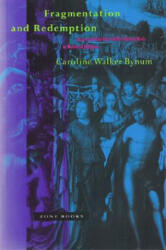 Fragmentation & Redemption - Essays on Gender & Human Body in Medieval Religion - Caroline Walker Bynum (ISBN: 9780942299625)