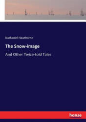 Snow-image - Nathaniel Hawthorne (ISBN: 9783337022952)