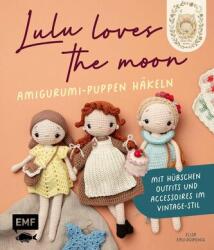 Lulu loves the moon - Amigurumi-Lieblingspuppen häkeln mit @lululovesthemoon (ISBN: 9783745930757)
